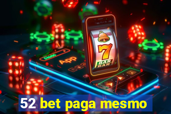 52 bet paga mesmo